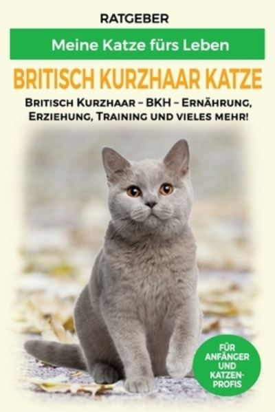 Cover for Ratgeber Meine Katze Fürs Leben · Britisch Kurzhaar Katze (Paperback Book) (2020)