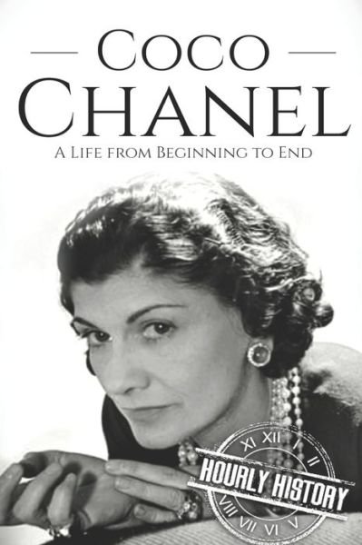 Cover for Hourly History · Coco Chanel: A Life from Beginning to End - A Life from Beginning to End (Paperback Book) (2020)