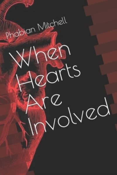 When Hearts Are Involved - Phabian Mitchell - Books - Independently Published - 9798662915824 - June 12, 2020