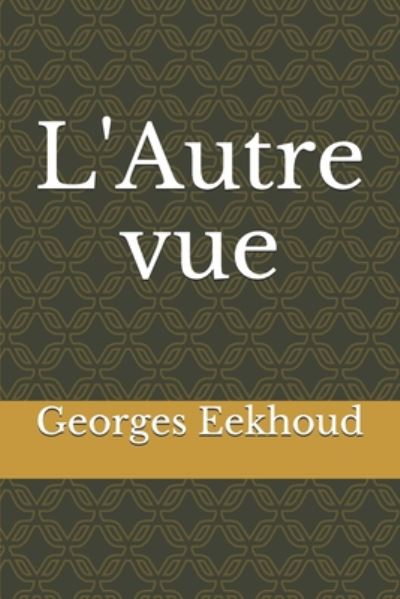 Cover for Georges Eekhoud · L'Autre vue (Paperback Book) (2020)