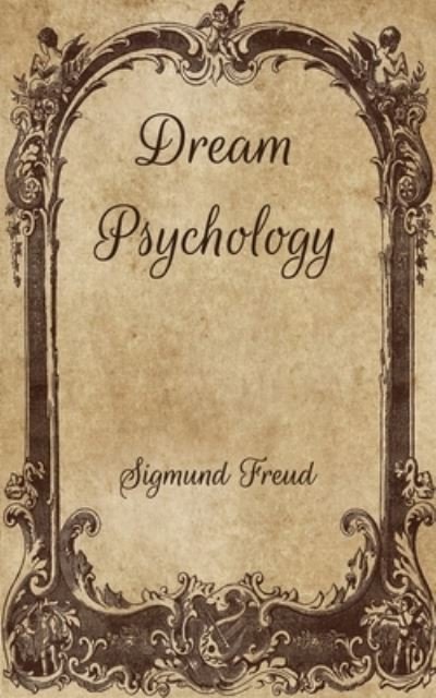 Dream Psychology - Sigmund Freud - Books - INDEPENDENTLY PUBLISHED - 9798700426824 - January 27, 2021