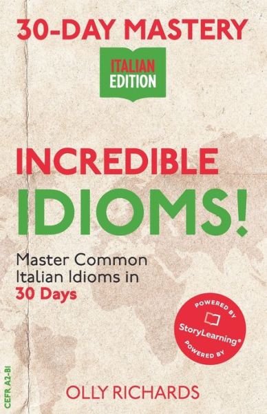 Cover for Olly Richards · 30-Day Mastery: Incredible Idioms!: Master Common Italian Idioms in 30 Days Italian Edition - 30-Day Mastery Italian Edition (Taschenbuch) (2021)