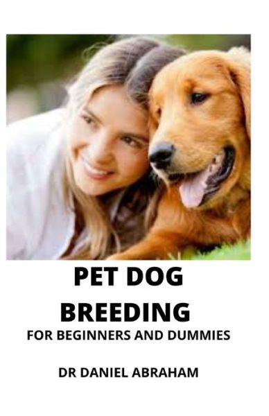 Cover for Daniel Abraham · Pet Dog Breeding for Beginners and Dummies (Paperback Book) (2021)