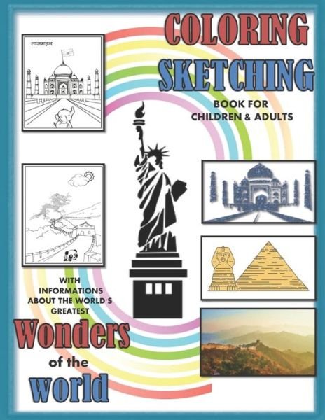 Cover for Blackf117 Publishing · Coloring sketching book for children and adults with informations about the world's greatest wonders of the wolrd: An educational colouring book about the most historical monuments in the world, to improve your child's coloring skills &amp; learn new things (Taschenbuch) (2021)