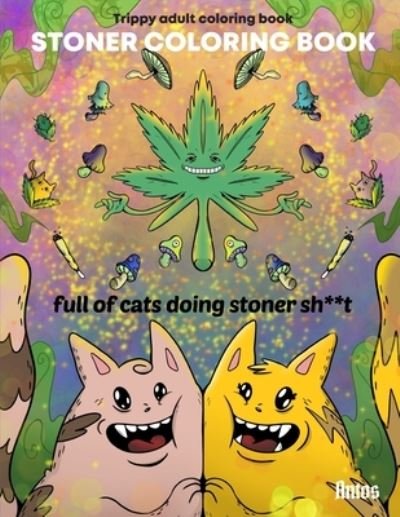 Cover for Snake Antos · Stoner Coloring Book: Trippy adult coloring book: full of cats doing stoner s**t (Pocketbok) (2021)