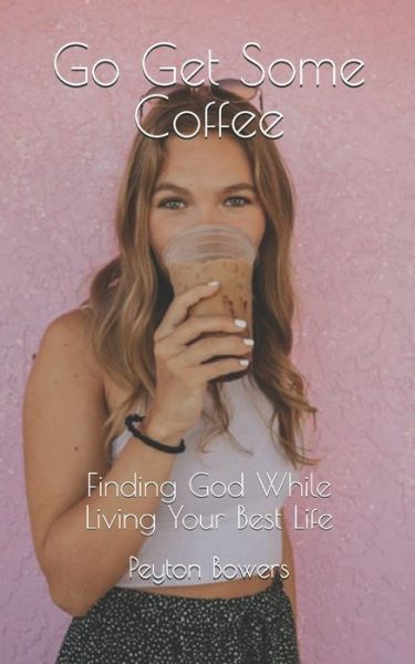 Cover for Peyton Bowers · Go Get Some Coffee (Paperback Book) (2021)