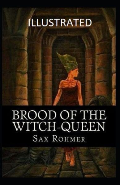 Brood of the Witch-Queen Illustrated - Sax Rohmer - Livros - Independently Published - 9798747241824 - 1 de maio de 2021
