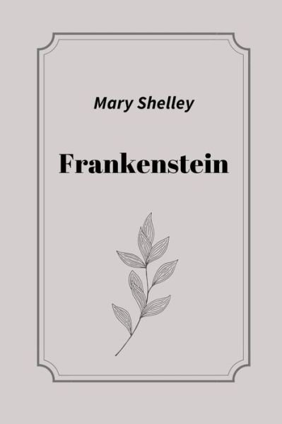 Cover for Mary Shelley · Frankenstein by Mary Shelley (Taschenbuch) (2021)