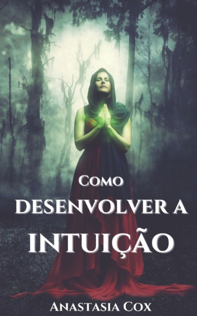 Cover for Anastasia Cox · Como Desenvolver A Intuicao? (Paperback Book) (2021)