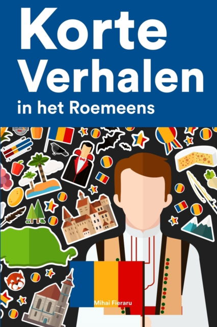 Cover for Mihai Fieraru · Korte Verhalen in het Roemeens: Korte verhalen in Roemeens voor beginners en gevorderden (Paperback Book) (2022)