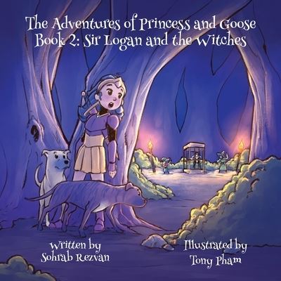 Cover for Sohrab Rezvan · The Adventures of Princess and Goose Book 2: Sir Logan and the Witches - The Adventures of Princess and Goose (Paperback Book) (2022)