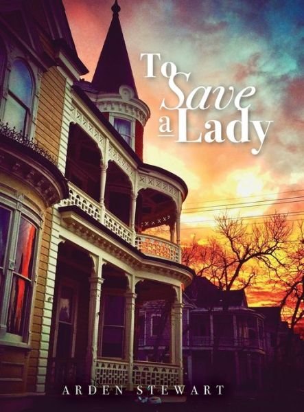 Cover for Arden Stewart · To Save a Lady (Hardcover Book) (2022)