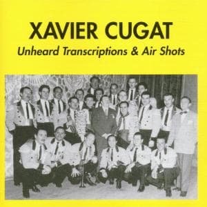 Cover for Xavier Cugat · Unheard Transcriptions &amp; Airshots (CD) (1995)