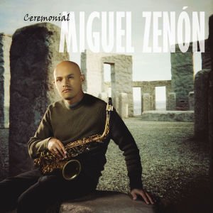 Cover for Miguel Zenon · Ceremonial (CD)