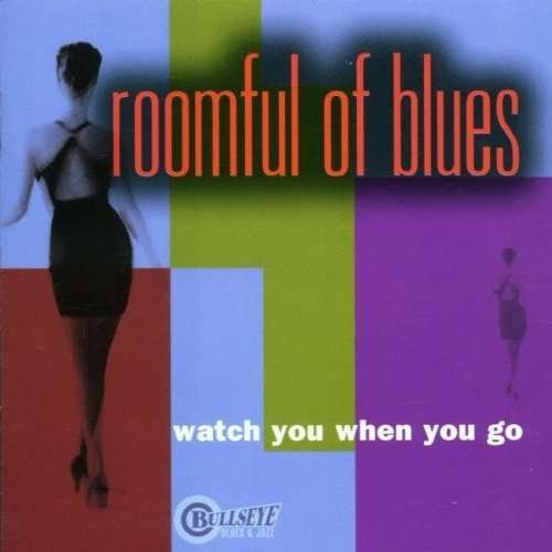 Cover for Roomful of Blues · Watch You when You Go (CD) (2009)