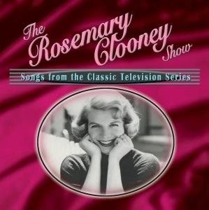 The Rosemary Clooney Show - Songs from the Classic Television Series - Clooney Rosemary - Musiikki - WARNER MUSIC - 0013431223825 - perjantai 6. elokuuta 2004