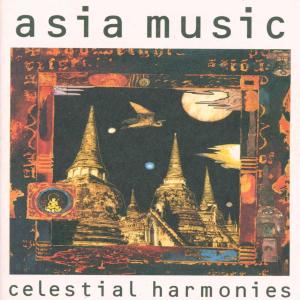 Asia Music - Buckmaster, Paul / Chakravarty, Krishna / Cheng, Gong-liang / Chen, Junhua / Chiang Yuen Ensemble / Deng, Jian-dong / Dip Tse Chok Ling Monastery Monks / Du, Chong / Gyaltsen, Thupten / Hales, Geoffrey / Horn, Paul / Hubei Song and Dance Ensemble / Hyder, - Musikk - CELESTIAL HARMONIES - 0013711406825 - 1. desember 1994