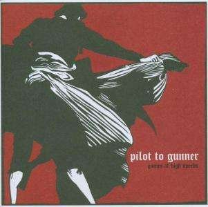 Cover for Pilot to Gunner · Pilot to Gunner-games at High Speebs (CD)