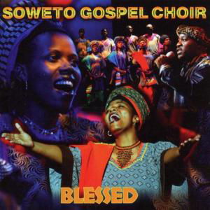 Blessed - Soweto Gospel Choir - Musiikki - SHANACHIE - 0016351663825 - maanantai 17. huhtikuuta 2006