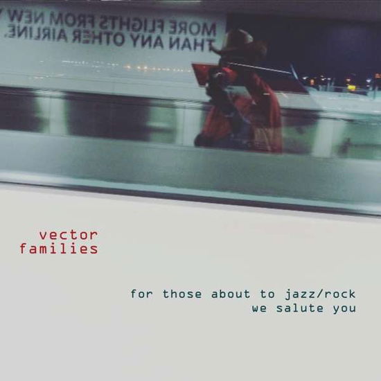 Vector Families · For Those About To Jazz / rock We Salute You (CD) (2017)