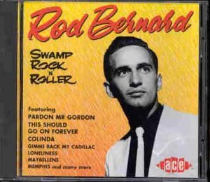 Swamp RockNRoller - Rod Bernard - Musique - ACE RECORDS - 0029667148825 - 1 avril 1994