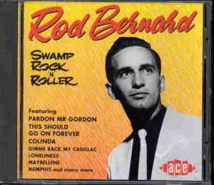 Swamp RockNRoller - Rod Bernard - Musiikki - ACE RECORDS - 0029667148825 - perjantai 1. huhtikuuta 1994