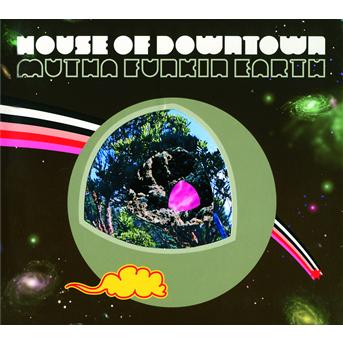 Mutha Funkin Earth - House of Downtown - Música - UNIVERSAL - 0044003851825 - 1 de dezembro de 2009