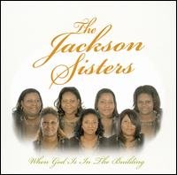 Cover for Jackson Sisters · When God is in the Building (CD) (2005)