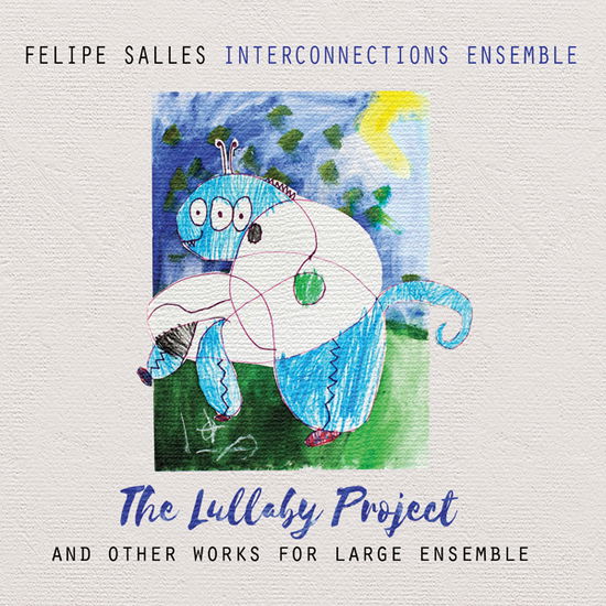 Cover for Felipe Salles Interconnections Ensemble · The Lullaby Project (CD) [Limited edition] (2024)