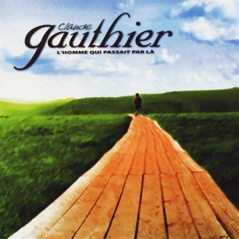 Cover for Claude Gauthier · Homme Qui Passait Par La (CD) (2006)