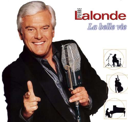 Cover for Pierre Lalonde · La Belle Vie (CD) (2009)