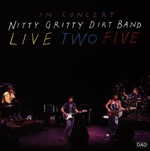 Nitti Gritty Dirt Band-live Two Five - Nitti Gritty Dirt Band - Musikk - CAPITOL - 0077779312825 - 16. juli 1991