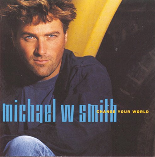 Change Your World - Michael W Smith - Musiikki - OTHER (RELLE INKÖP) - 0080688162825 - tiistai 28. huhtikuuta 1992