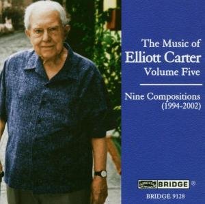 Music of Elliott Carter 5 (9 Compositions 1994-02) - Carter / Rosen / Sherry / Gallagher / Kolkay - Musik - BRIDGE - 0090404912825 - 24. juni 2003