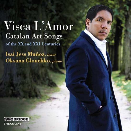 Visca LAmor: Catalan Art Songs Of The Xx And Xxi Centuries - Munoz / Glouchko - Music - BRIDGE RECORDS - 0090404954825 - February 12, 2021