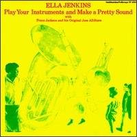 Cover for Ella Jenkins · Play Your Instruments &amp; Make A Pretty (CD) (2009)