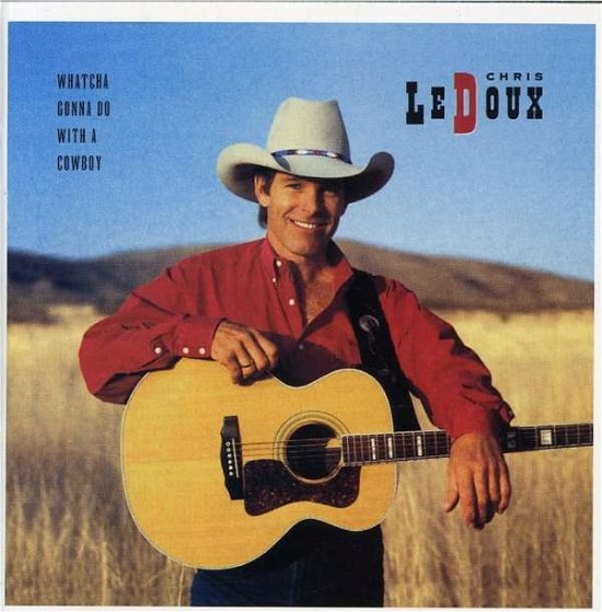 Cover for Chris Ledoux · Watcha Gonna Do with a Cowboy / Under This Old Hat [aus Imp.] (CD) (2007)