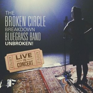 Unbroken: Live in Concert - Broken Circle Breakdown Bluegrass Band - Musik - UNIVERSAL - 0602547267825 - 31. marts 2015