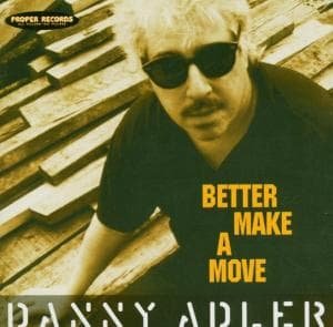 Danny Adler - Better Make A Move - Danny Adler - Musiikki - PROPER - 0604988000825 - keskiviikko 4. tammikuuta 2017
