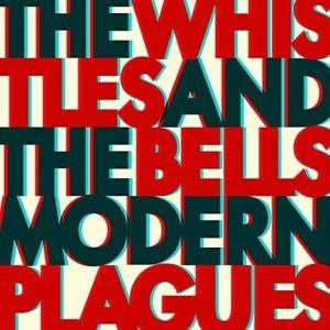 Cover for Whistles &amp; the Bells · Modern Plagues (CD) (2017)