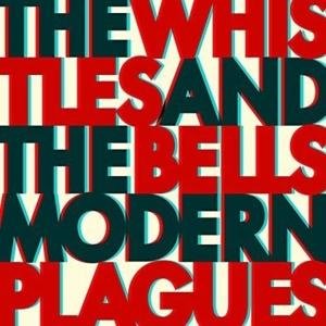 Whistles & the Bells · Modern Plagues (CD) (2017)