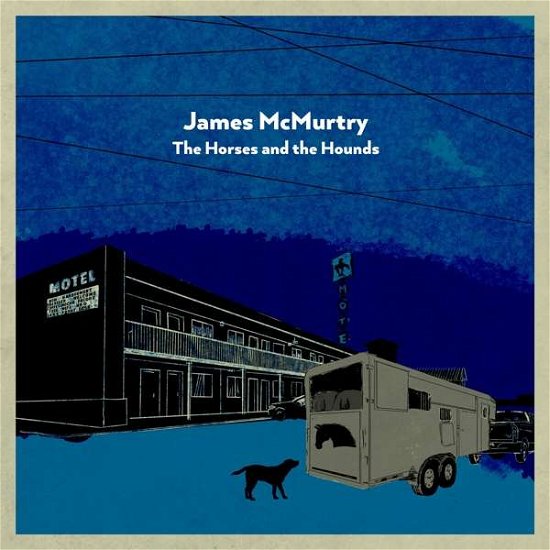 Cover for James McMurtry · Horses And The Hounds (CD) (2021)