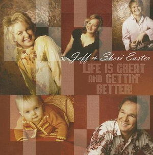 Cover for Jeff &amp; Sheri Easter · Life isgreat and gettin' better! - Jeff &amp; Sheri Easter (CD)