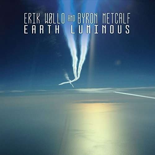 Cover for Wollo, Eric / Byron Metcalf · Earth Luminous (CD) (2016)