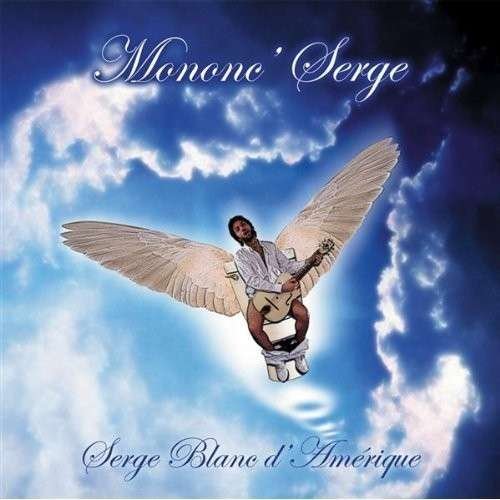Cover for Mononc' Serge · Serge Blanc D'amerique (CD) (2006)