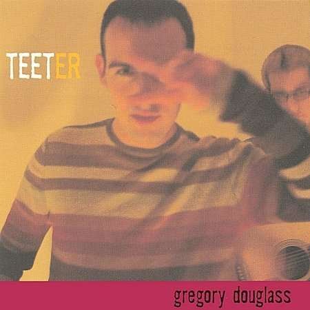 Teeter - Gregory Douglass - Musik - CD Baby - 0629048024825 - 29. januar 2002
