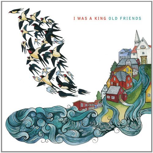 Cover for I Was A King · Old Friends (CD) (2011)