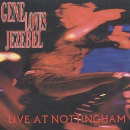 Cover for Gene Loves Jezebel · Live At Nottingham (CD) (2005)