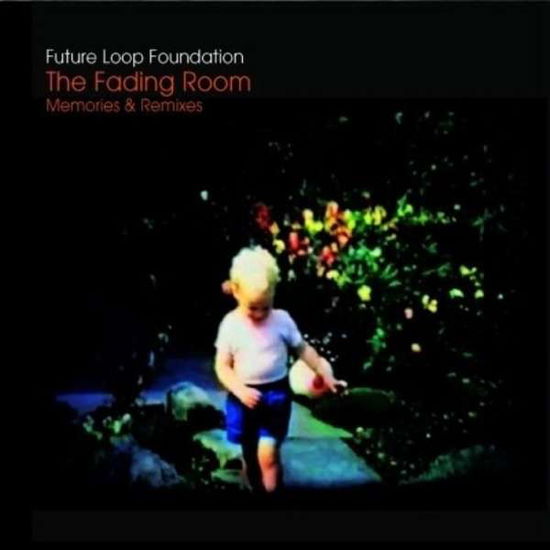 Fading Room - Memories and Remixes - Future Loop Foundation - Music - JUST MUSIC - 0677603002825 - May 19, 2008