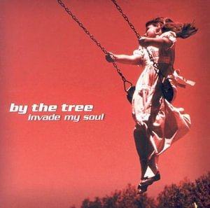 Cover for By the Tree · Invade My Soul (CD) (2001)